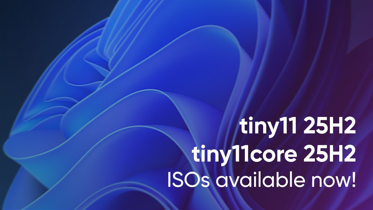 超精简版系统tinywin11 25H2版发布 基于Windows 11 25H2最新版制作